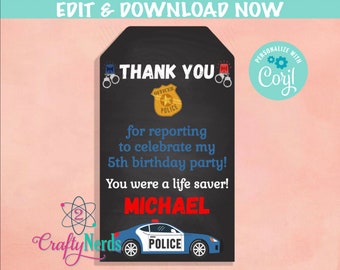 May include: Black chalkboard-style thank you tag with police theme. Features a police car graphic, badge, and text: "THANK YOU" and "MICHAEL". Includes the text "for reporting to celebrate my 5th birthday party!"