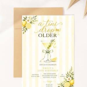 May include: A birthday invitation card featuring a yellow and white striped background, watercolor lemon and floral illustrations, and a martini glass graphic. The text reads: a tini drop OLDER, JOIN US TO CELEBRATE EMILY'S 25TH BIRTHDAY, JULY 16, 2026, 6:00PM.