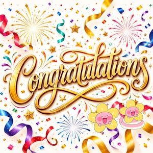 May include: A celebratory graphic featuring the word Congratulations in large, gold, cursive lettering. The background is filled with colourful fireworks, gold stars, and swirling ribbons in red, blue, and yellow, along with two small, smiling flower characters.