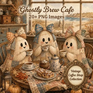 May include: A digital collection titled Ghostly Brew Cafe 20+ PNG Images featuring three quilted ghost figures with large bows, sitting at a table with coffee cups, a teapot, and pastries. A decorative frame displays Vintage Coffee Shop Collection.