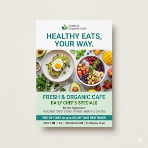 May include: A promotional flyer for Fresh & Organic Cafe featuring text that reads Healthy Eats, Your Way, Daily Chef's Specials, and menu items like avocado toast and bowl power. The design includes images of avocado toast and a fruit bowl.