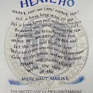 May include: A handwritten poem titled "Heave Ho!" with the text "The United States Merchant Marine Hymn" at the bottom. The poem is about the Merchant Marine and their work on the sea. The poem is written in a decorative script.