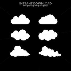 May include: A digital collection of six distinct white cloud silhouettes arranged in two columns against a black background. The text at the top reads INSTANT DOWNLOAD followed by the file formats SVG, PNG, EPS, DXF, and PDF in white.