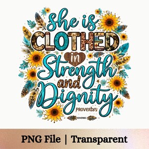 May include: A digital graphic design featuring the text She is CLOTHED in Strength and Dignity PROVERBS 31:25. The lettering is accented with turquoise, brown, and leopard print patterns, surrounded by yellow sunflowers and brown feathers.