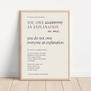 May include: A framed wall art print on a light beige background featuring black typography. The text reads: 05 | STOP OVER-EXPLAINING. YOU OWE EVERYONE AN EXPLANATION. no one. you do not owe everyone an explanation. No can be a complete sentence.