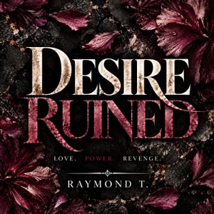 Puede incluir: Una portada de libro con el título DESIRE RUINED en letras grandes texturizadas blancas y rojas, el subtítulo LOVE. POWER. REVENGE. y el nombre del autor RAYMOND T. El fondo consiste en piedra oscura agrietada y pétalos de color rojo intenso.