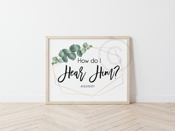 How do I hear Him? Latter Day Saint printables for ministering, handouts or decor - 8x10, 5x7, 4x6