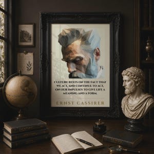May include: A framed wall art print featuring a low-poly geometric portrait of a man and the quote: CULTURE RESTS ON THE FACT THAT WE ACT, AND CONTINUE TO ACT, ON OUR IMPULSES TO GIVE LIFE A MEANING AND A FORM. ERNST CASSIRER. The frame is black and ornate.