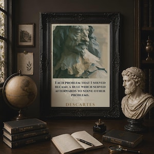 May include: A framed wall art print featuring a portrait of René Descartes in blue tones, with the text: "EACH PROBLEM THAT I SOLVED BECAME A RULE WHICH SERVED AFTERWARDS TO SOLVE OTHER PROBLEMS. DESCARTES." The print is in a black ornate frame.