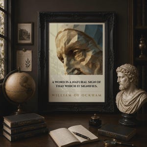 May include: A framed wall art print featuring a low-poly geometric portrait of a person, with the text A WORD IS A NATURAL SIGN OF THAT WHICH IT SIGNIFIES. WILLIAM OF OCKHAM printed in black and gold lettering on a cream-colored background.
