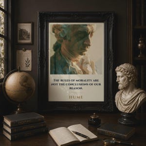 May include: A framed wall art print featuring a portrait of David Hume with the text: The rules of morality are not the conclusions of our reason. Hume. The print is displayed in a dark ornate frame, centered above an open book and a fountain pen.