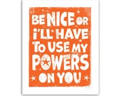 Halloween Typography Art  - Be Nice or I'll Have To Use My Powers - 8 x10 Print