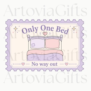 May include: A rectangular postage stamp graphic featuring a bed with two pillows, one purple and one pink, and a purple and pink blanket. The text reads Only One Bed at the top and No way out at the bottom, accented by small stars and hearts.