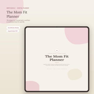 Könnte beinhalten: Ein digitaler Planer auf einem Tablet-Bildschirm mit cremefarbenem Hintergrund, rosa und beigen abstrakten Formen und dunkelbraunem Text, der The Mom Fit Planner, Strong Body, Steady Mind und 26 Seiten für Bewegung und Ernährung anzeigt.