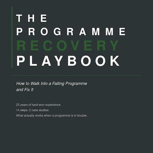 May include: A dark gray book cover titled The Programme Recovery Playbook with white and green text. Subtitle reads How to Walk Into a Failing Programme and Fix It, followed by 25 years of hard-won experience, 14 steps, 2 case studies, and author Alan Jones.
