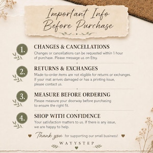 May include: A beige informational card titled Important Info Before Purchase with four numbered points in olive green circles. The text outlines policies for changes, cancellations, returns, exchanges, measuring before ordering, and shopping with confidence.