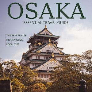 Osaka Reiseführer: Geheimtipps, Insider-Tipps, Restaurants & Cafés – Digitaler PDF-Download
