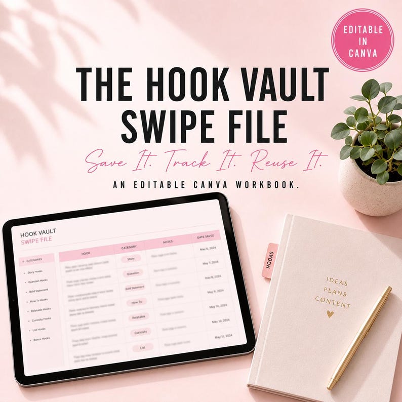 May include: A digital tablet displaying a Hook Vault Swipe File workbook, a notebook labeled Ideas Plans Content with a gold pen, and a small potted plant. The text reads The Hook Vault Swipe File, Save It. Track It. Reuse It. An Editable Canva Workbook.