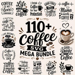 Op de afbeelding: Een digitale collectie van 110+ grafische ontwerpen met koffiethema, voorzien van zwarte typografie en illustraties van koffiekopjes, mokken en bonen. De centrale tekst luidt 110+ Coffee SVG MEGA BUNDLE, omringd door diverse koffiequotes.