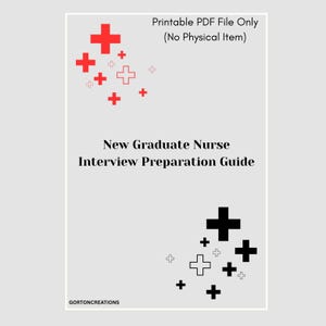 Può includere: Un documento digitale intitolato New Graduate Nurse Interview Preparation Guide con il testo Printable PDF File Only (No Physical Item) in alto. Lo sfondo grigio chiaro presenta icone di segni più rossi e neri e il testo GORTONCREATIONS.