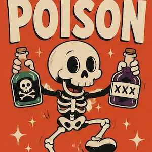 May include: A poster with an orange background featuring a cartoon skeleton holding two glass bottles. The text reads PICK YOUR POISON at the top and EST. 1928 at the bottom. One bottle contains green liquid with a skull icon, the other purple liquid labeled XXX.