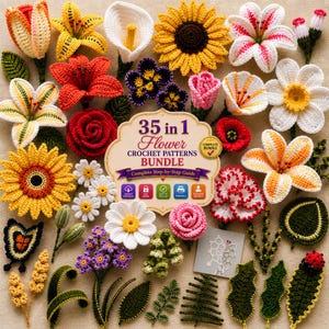 Può includere: Una collezione di vari fiori e foglie all'uncinetto che circondano un cartello centrale con la scritta 35 in 1 Flower CROCHET PATTERNS BUNDLE Complete Step-by-Step Guide. Gli articoli includono girasoli, gigli, rose, margherite e fogliame verde.