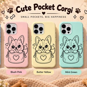 May include: Five smartphone cases in cloud blue, blush pink, butter yellow, mint green, and lavender mist. Each case features a black line art illustration of a corgi puppy peeking out of a pocket with a heart design and the text Cute Pocket Corgi.