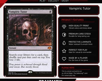 May include: A rectangular trading card titled Vampiric Tutor featuring a dark illustration of a skull. The card text reads: Search your library for a card, then shuffle and put that card on top. You lose 2 life. True power is achieved through blood and sweat. But mostly blood.