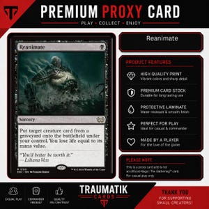 May include: A Reanimate proxy card featuring a dark fantasy illustration of a large creature rising from the ground. The card includes the text 'Put target creature card from a graveyard onto the battlefield under your control' and 'You'd better be worth it.'