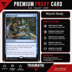 May include: A Rhystic Study proxy card featuring a blue enchantment frame with an illustration of a person reading at a desk. The card text reads: Whenever an opponent casts a spell, you may draw a card unless that player pays 1. The card includes a list of product features and a disclaimer that it is not an official Magic: The Gathering card.