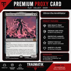 May include: A premium proxy trading card titled Ultron the Annihilator, featuring a dark robotic figure surrounded by pink energy. The card includes game text, power and toughness stats of 3/4, and a list of product features highlighting high quality print, premium card stock, protective laminate, and its use for casual play.