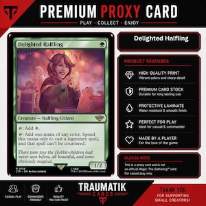 May include: A Delighted Halfling proxy game card featuring a green border and illustration of a smiling character holding a toy. The card text includes creature type Halfling Citizen, mana abilities, and flavor text. The layout includes product features.