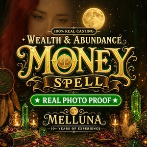 May include: A digital graphic featuring the text 100% REAL CASTING WEALTH & ABUNDANCE MONEY SPELL, REAL PHOTO PROOF, and MELLUNA 10+ YEARS OF EXPERIENCE. The design includes a full moon, green crystals, lit candles, and a small green box.