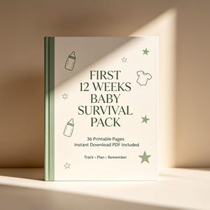 May include: A cream-coloured book cover with dark green text reading FIRST 12 WEEKS BABY SURVIVAL PACK, 36 Printable Pages, Instant Download PDF Included, and Track • Plan • Remember, featuring line art of baby bottles, a onesie, and stars.