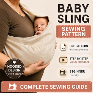 Peut inclure: Un patron de couture pour porte-bébé beige avec le texte BABY SLING SEWING PATTERN, PDF PATTERN Instant Download, STEP BY STEP VIDEO TUTORIAL, BEGINNER Friendly, HOODED DESIGN Cozy & Secure et COMPLETE SEWING GUIDE.