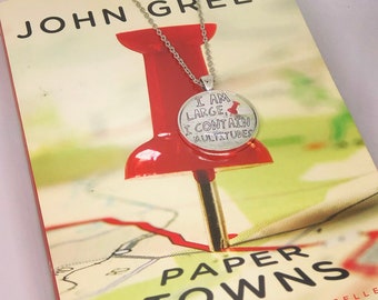 Bookish necklace:  Walt Whitman in Paper Towns - I am large, I contain multitudes