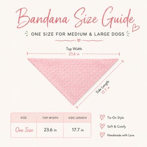 May include: A pink and white gingham dog bandana with a size guide. The text reads Bandana Size Guide, One Size for Medium & Large Dogs, Top Width 23.6 in, Side Length 17.7 in, Tie-On Style, Soft & Comfy, and Handmade with Love. A table shows these dimensions.
