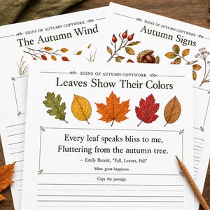 May include: Three white paper sheets with Signs of Autumn Copywork headings. The top sheets feature botanical illustrations of berries and leaves. The front sheet titled Leaves Show Their Colors displays five colorful autumn leaves and the text: Every leaf speaks bliss to me, Fluttering from the autumn tree. - Emily Brontë, Fall, Leaves, Fall. It includes a definition for bliss and lines for writing.