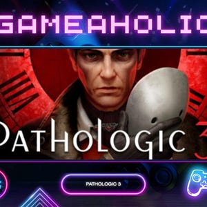 Op de afbeelding: Een digitale afbeelding voor Pathologic 3 met een man die een effen wit masker voor zijn gezicht houdt. De achtergrond toont een grote rode klok. De tekst GAMEAHOLIC staat bovenaan, met Pathologic 3 in witte en rode letters geschreven.