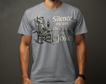 Dad Jokes Matter Skeleton T-Shirt | Funny Silence Means They Liked The Joke Tee | Humorous Retro Graphic Dad Tee