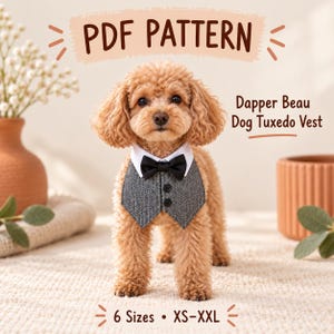 May include: A PDF pattern for a Dapper Beau Dog Tuxedo Vest, available in 6 sizes from XS to XXL. The image features a small, curly-haired dog wearing a grey herringbone vest with a white collar and a black bow tie, with two black buttons.