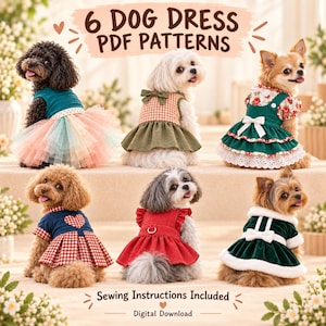 May include: Six dog dresses shown on small dogs, featuring various styles including tulle skirts, gingham, floral prints, and velvet textures. The text reads 6 DOG DRESS PDF PATTERNS and Sewing Instructions Included Digital Download. These are sewing patterns.