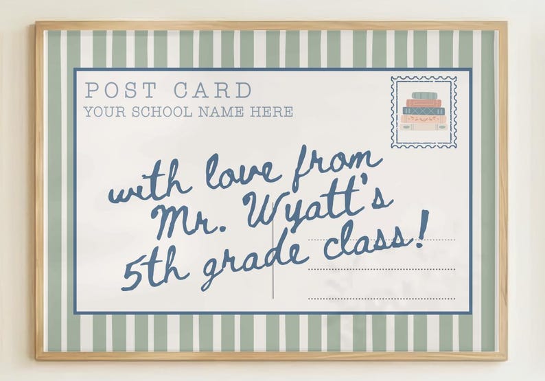 May include: A framed postcard print featuring a sage green and white vertical striped border. The design includes the text POST CARD, YOUR SCHOOL NAME HERE, and a handwritten message: with love from Mr. Wyatt's 5th grade class! A small stamp graphic shows a stack of books.