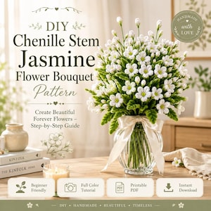 May include: A DIY Chenille Stem Jasmine Flower Bouquet Pattern guide featuring text that reads: DIY Chenille Stem Jasmine Flower Bouquet Pattern, Create Beautiful Forever Flowers – Step-by-Step Guide, Beginner Friendly, Full Color Tutorial, Printable PDF, Instant Download.