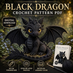 May include: A black dragon crochet pattern PDF featuring a digital download for a 30 cm finished size toy. The image displays a black crocheted dragon with yellow eyes, a printed pattern booklet, a crochet hook, and a ball of black yarn.