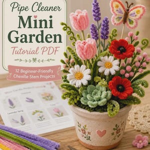 Pipe Cleaner Mini Garden Pattern PDF, Chenille Stem Flower Tutorial, DIY Floral Craft Guide, Beginner Handmade Spring Decor