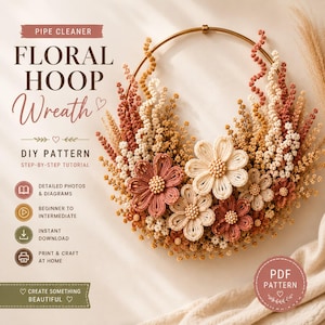 May include: A pipe cleaner floral hoop wreath DIY pattern featuring text that reads PIPE CLEANER FLORAL HOOP Wreath DIY PATTERN STEP-BY-STEP TUTORIAL. The image displays a circular gold hoop decorated with flowers and foliage made of pipe cleaners.