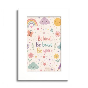 May include: A white framed wall art print featuring the text Be kind Be brave Be you in the center. The design includes colorful illustrations of a rainbow, smiling clouds, a sun, butterflies, flowers, hearts, stars, a book, and a pencil.
