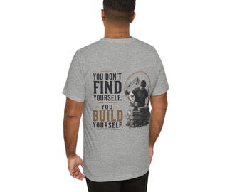 Camiseta motivacional de fitness: No te encuentras a ti mismo, te construyes a ti mismo.