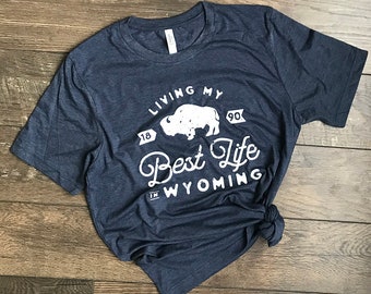 Living My Best Life in Wyoming Grunge Tee, Wyoming State Shirt, Best Life in Wyoming T-Shirt